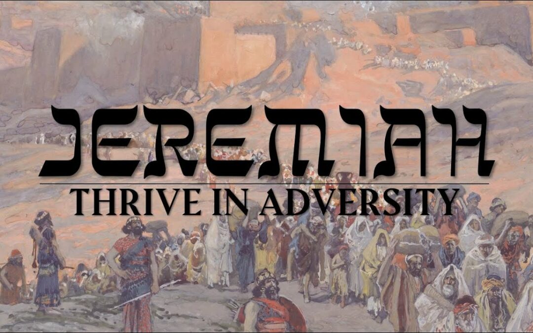 Jeremiah Part 3: Thrive In Adversity