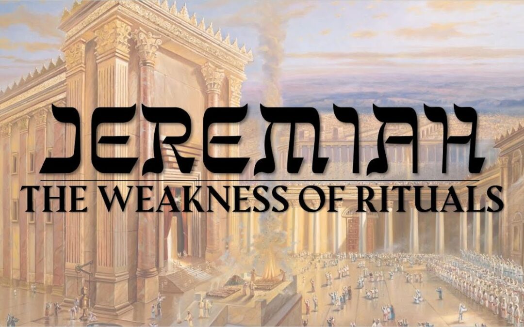 Jeremiah Part 2: The Weakness of Rituals