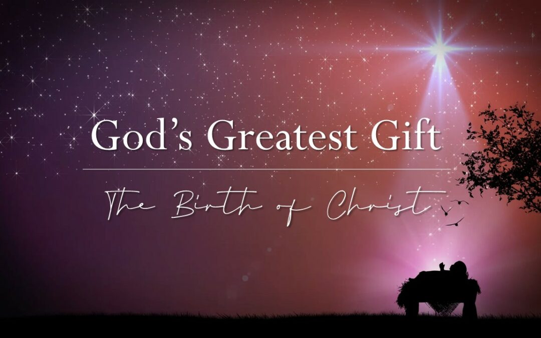 God’s Greatest Gift: The Birth of Christ