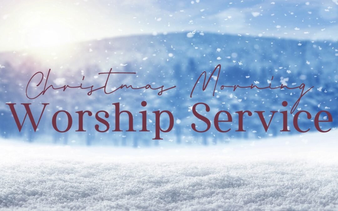 Christmas Morning Worship Service