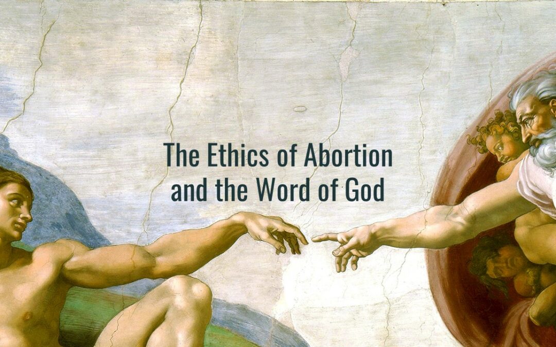 The Ethics of Abortion and the Word of God