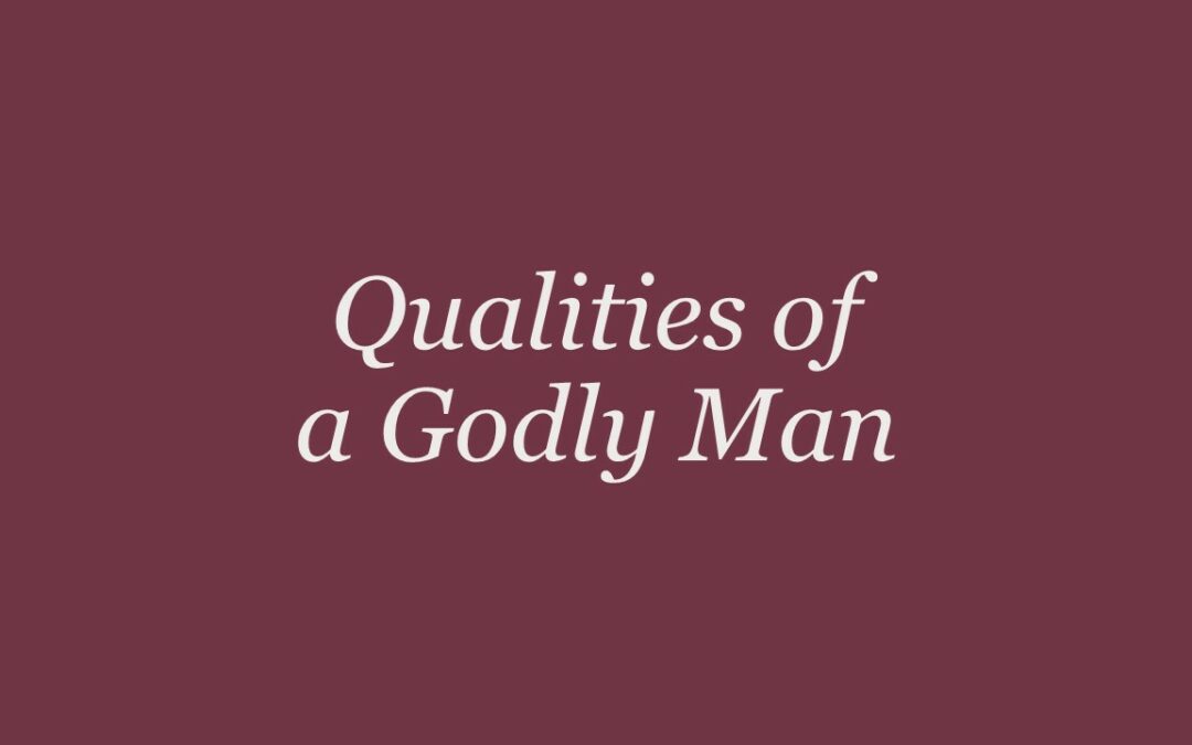 Qualities of a Godly Man