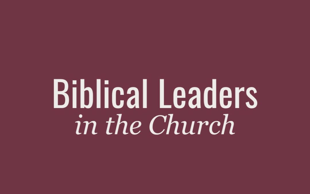 Biblical Leadership In The Church