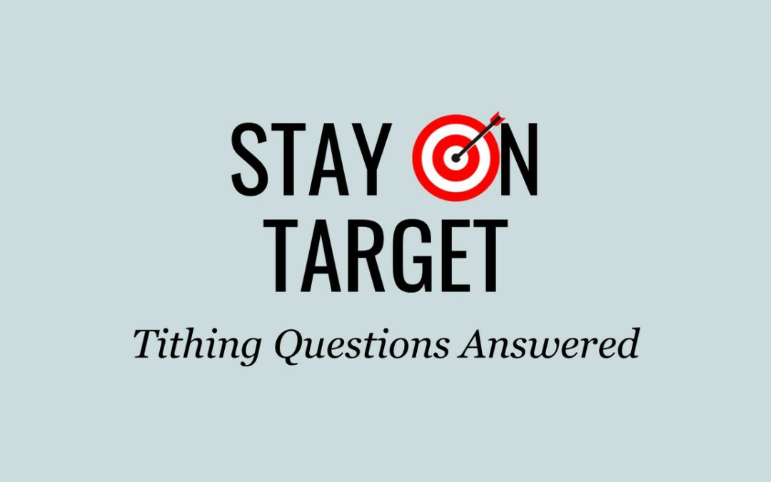 Stay on Target: Tithing Questions Answered