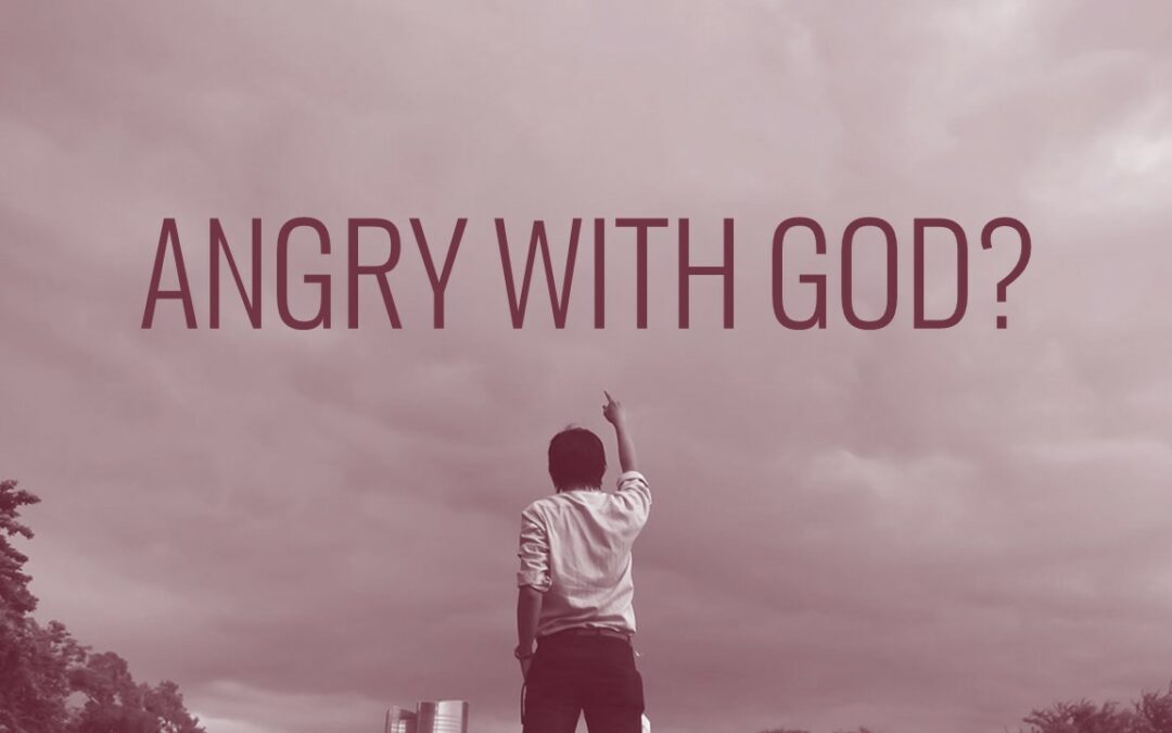 Angry With God?