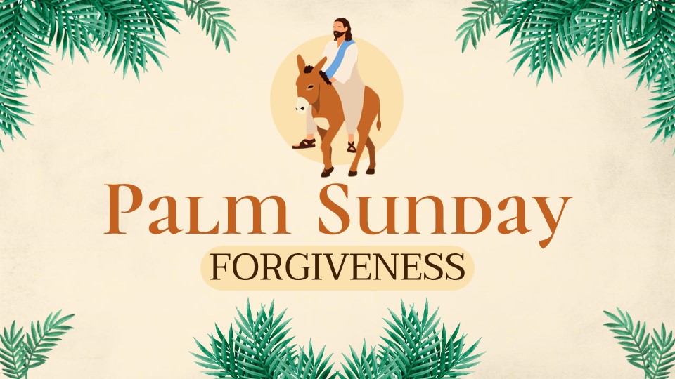 Palm Sunday: Forgiveness