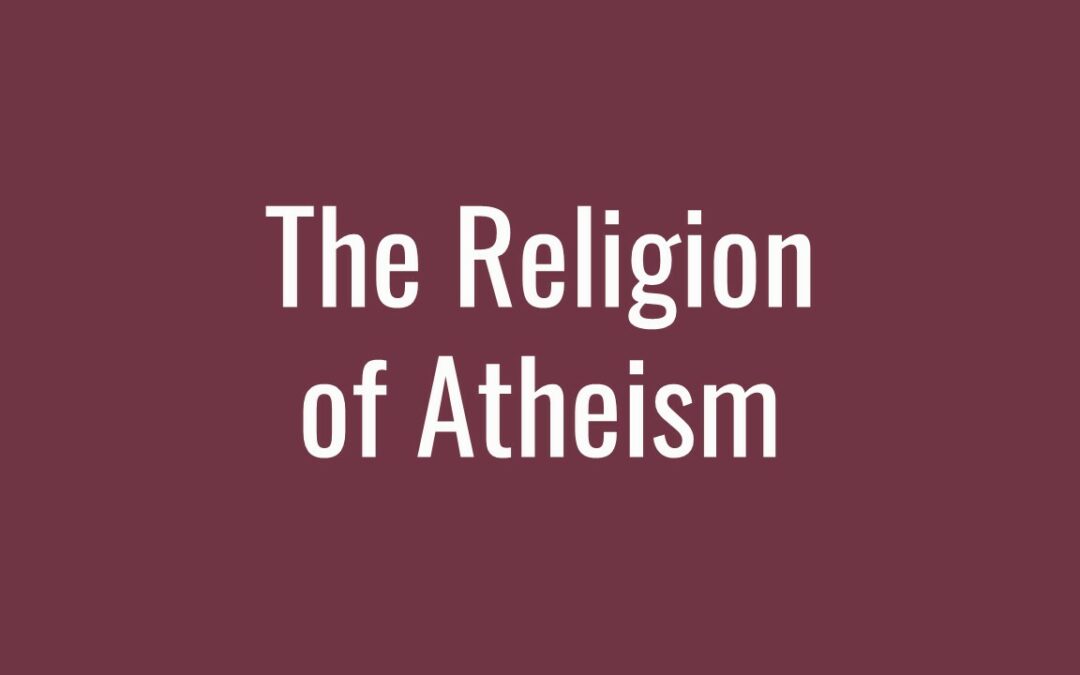 The Religion of Atheism